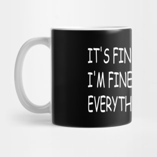 EVERYTHING IS FINE Mug